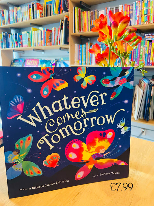 Whatever Comes Tomorrow by Rebecca Gardyn Levington