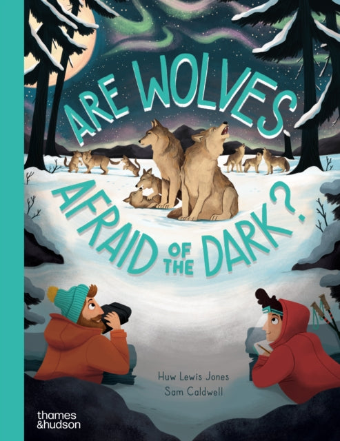 Are Wolves Afraid of the Dark? by Huw Lewis Jones