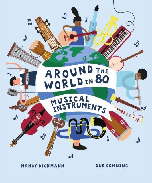 Around the World in 80 Musical Instruments by Nancy Dickmann