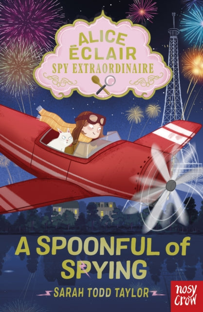 Alice Eclair, Spy Extraordinaire! A Spoonful of Spying by Sarah Todd Taylor