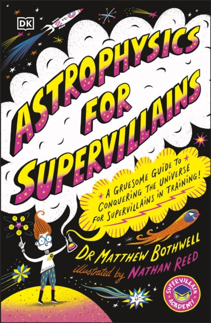 Astrophysics for Supervillains by Dr Matthew Bothwell