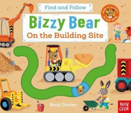 Bizzy Bear: Find and Follow On the Building Site by Kristin Atherton