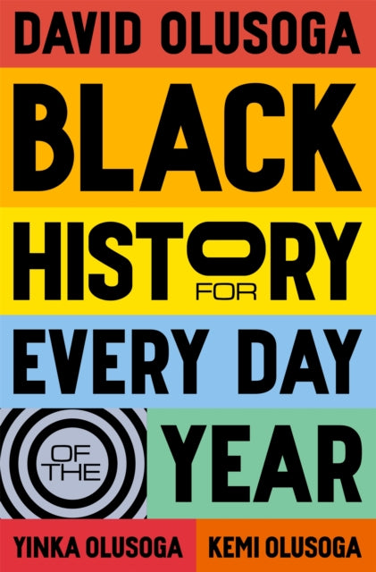 Black History for Every Day of the Year by David Olusoga (Author) , Yinka Olusoga (Author) , Kemi Olusoga (Author)