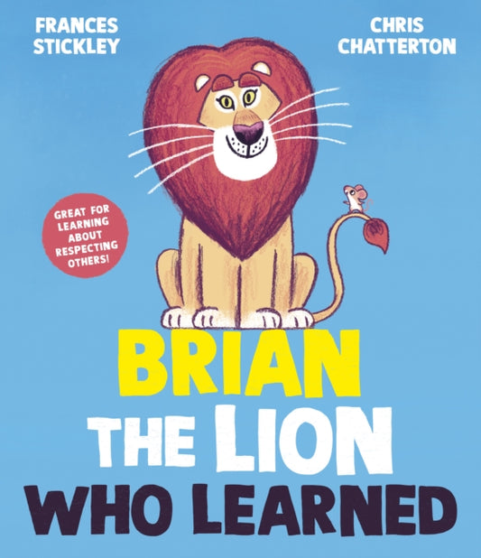 Brian the Lion who Learned by Frances Stickley and Chris Chatterton