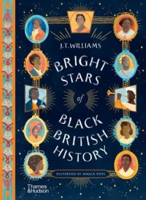 Bright Stars of Black British History by J.T. Williams