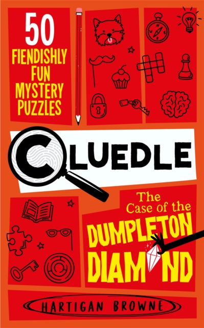 Cluedle - The Case of the Dumpleton Diamond : 50 Fiendishly Fun Mystery Puzzles by Hartigan Browne