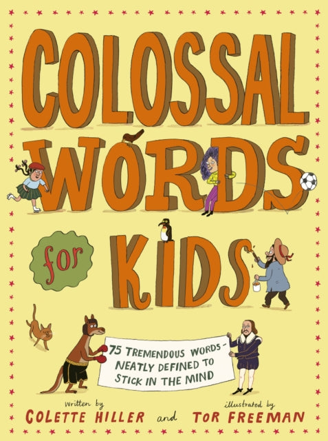 Colossal Words for Kids : 75 Tremendous Words: Neatly Defined to Stick in the Mind by Colette Hiller