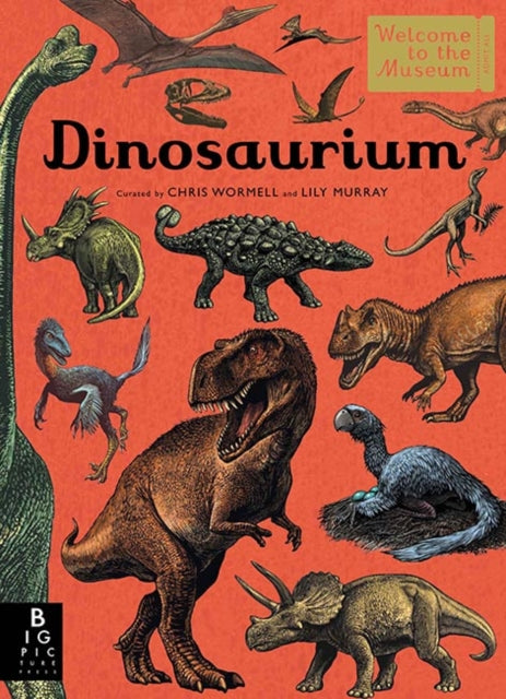 Dinosaurium by Lily Murray Chris Wormell