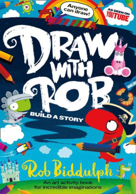 Draw With Rob: Build a Story by Rob Biddulph