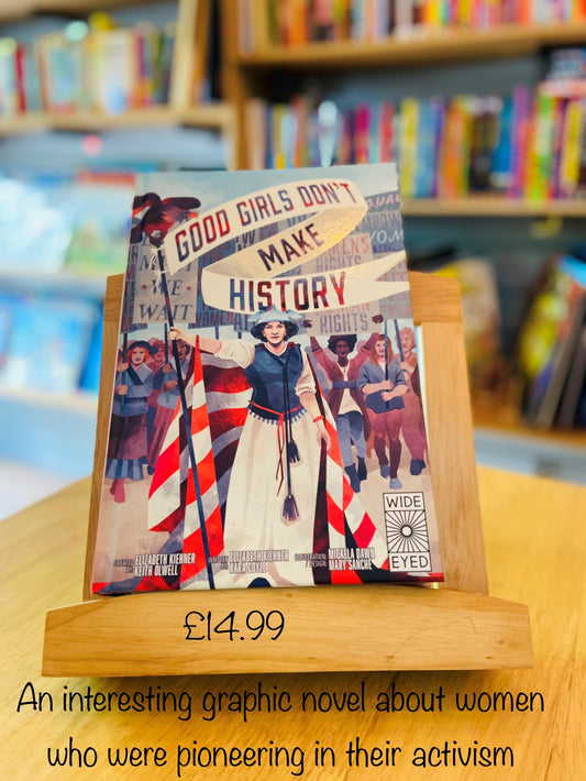 Good Girls Don't Make History by Elizabeth Kiehner, Kieth Olwell, Kara Coyle,Michaela Dawn and Mary Sanche