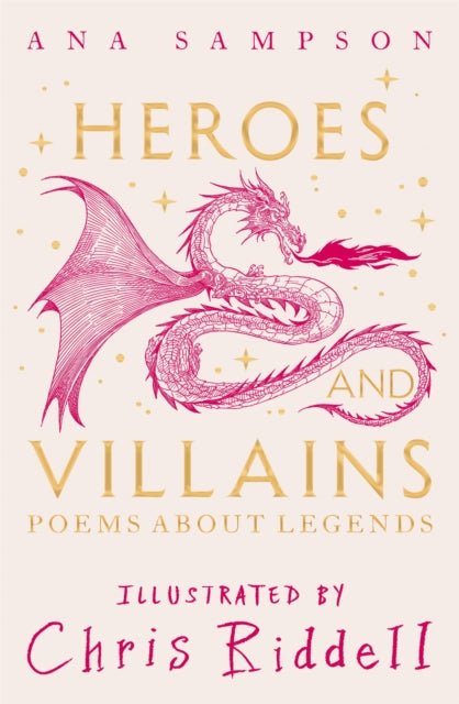 Heroes and Villains : Poems About Legends by Ana Sampson  Chris Riddell