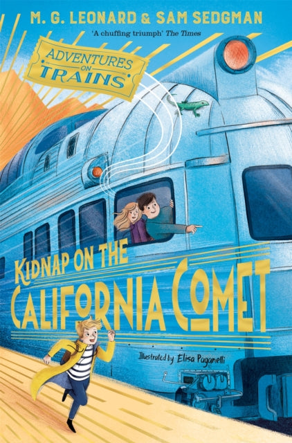 Kidnap on the California Comet by M.G. Leonard (Author) , Sam Sedgman (Author