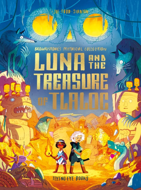 Luna and the Treasure of Tlaloc by Joe Todd-Stanton