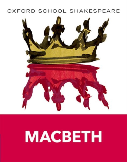 Oxford School Shakespeare: Oxford School Shakespeare: Macbeth by William Shakespeare