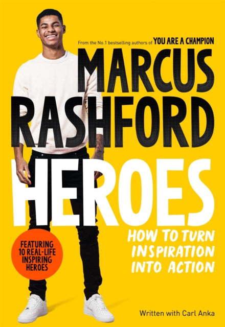 Heroes : How to Turn Inspiration Into Action by Marcus Rashford and Carl Anka