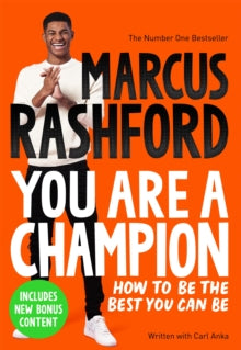 You Are a Champion : How to Be the Best You Can Be by Marcus Rashford and Carl Anka