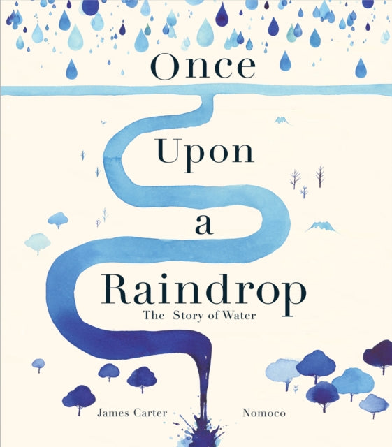 Once Upon a Raindrop : The Story of Water by James Carter