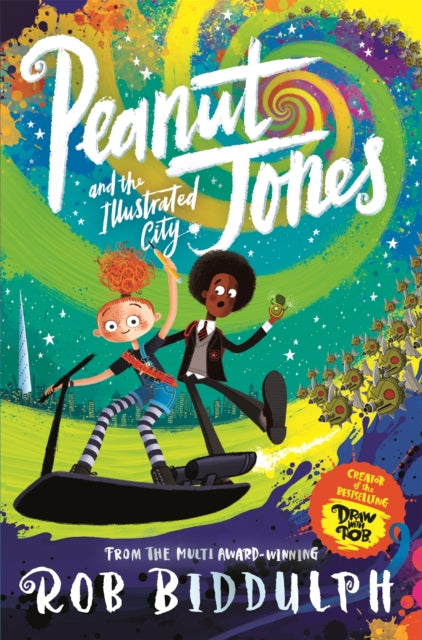 Peanut Jones and the Illustrated City: from the creator of Draw with Rob by Rob Biddulph