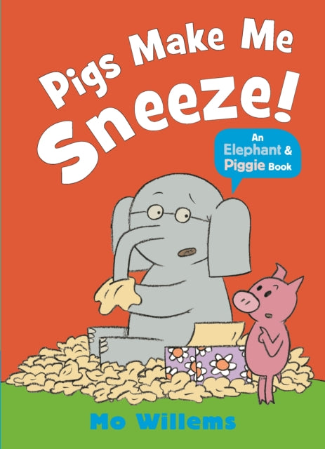 Pigs Make Me Sneeze by Mo Willem