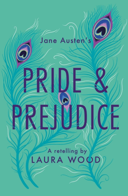 Pride and Prejudice : A Retelling by Laura Wood