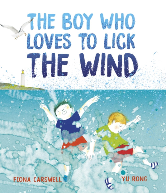 The Boy Who Loves to Lick the Wind by Fiona Carswell