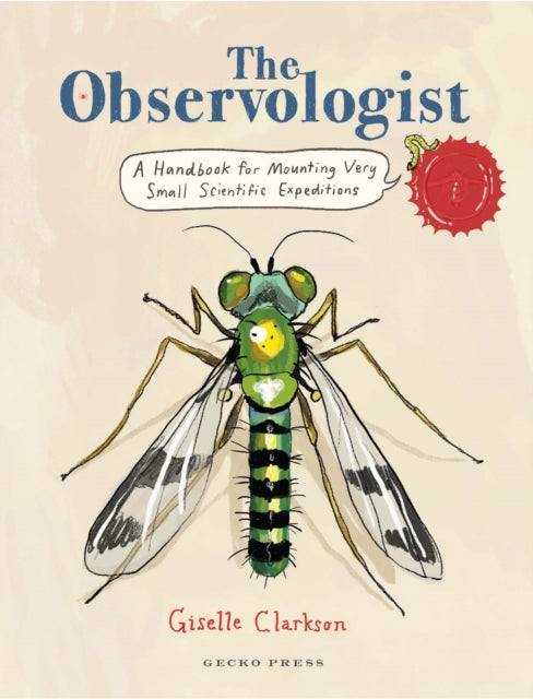 The Observologist : A Handbook for Mounting Very Small Scientific Expeditions by Giselle Clarkson