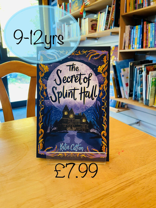 The Secret of Splint Hall by Katie Cotton