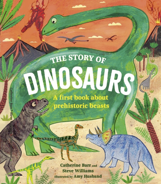 The Story of Dinosaurs : A first book about prehistoric beasts by Catherine Barr (Author) , Steve Williams