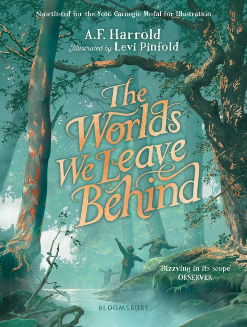 The Worlds We Leave Behind : SHORTLISTED FOR THE YOTO CARNEGIE MEDAL FOR ILLUSTRATION by A.F. Harrold and Levi Pinfold