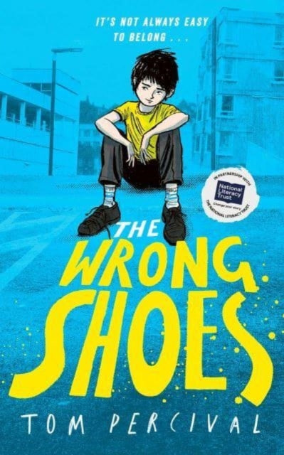 The Wrong Shoes : The vital new novel from the bestselling creator of Big Bright Feelings by Tom Percival