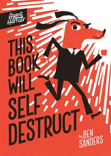 Agent Harrier: This Book Will Self-Destruct by Ben Sanders