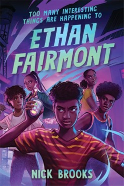 Too Many Interesting Things Are Happening to Ethan Fairmont by Nick Brooks