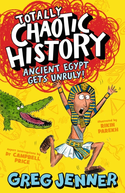 Totally Chaotic History: Ancient Egypt Gets Unruly! by Greg Jenner an Campbell Price