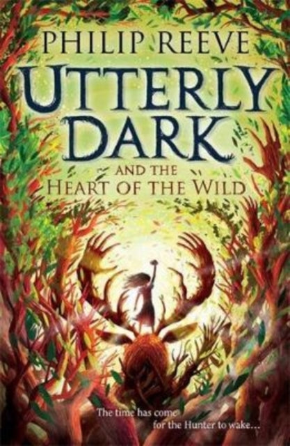 Utterly Dark and the Heart of the Wild by Philip Reeve