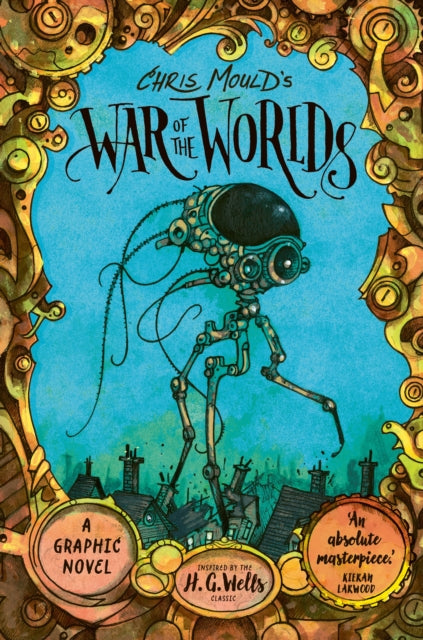 Chris Mould's War of the Worlds : Illustrated Edition by H.G. Wells