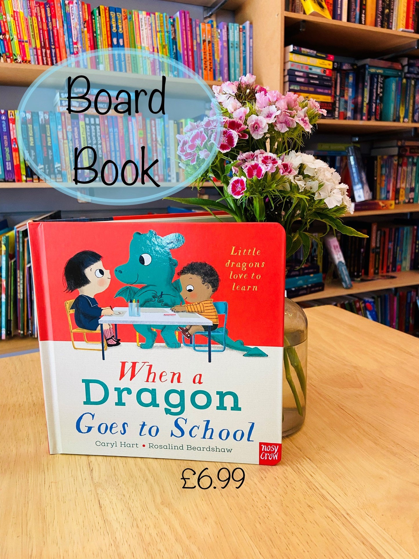 When a Dragon Goes to School by Carly Hart and Rosalnd Beardshaw (board book)